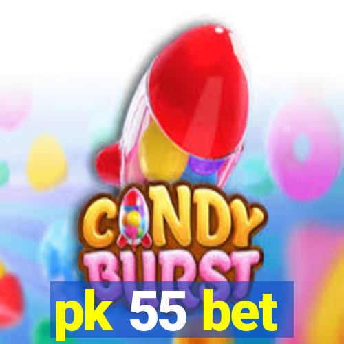 pk 55 bet